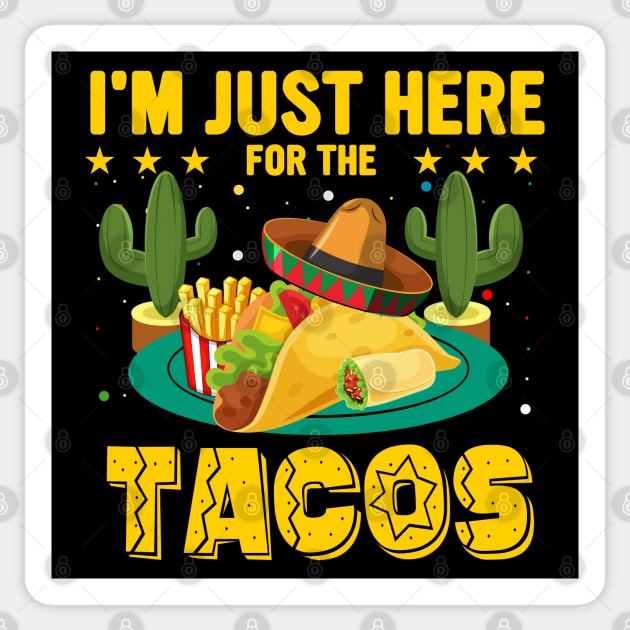 I'm Just Here For The Tacos funny mexican taco day Sticker by ahadnur9926